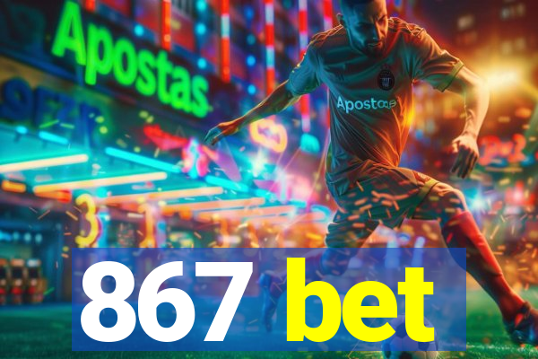 867 bet